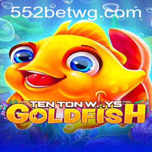 Conheça o Fascinante Jogo TenTonWaysGoldfish e Descubra Suas Regras com 552bet